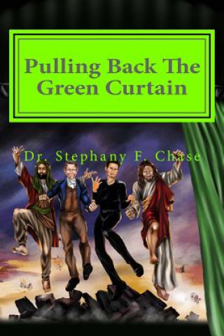 Carte Pulling Back The Green Curtain: 666 Things Your Religious Leaders Never Taught You Dr Stephany F Chase