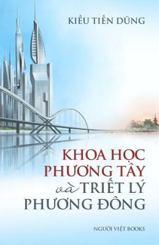Könyv Khoa Hoc Phuong Tay Va Triet Hoc Phuong Dong Dung Tien Kieu
