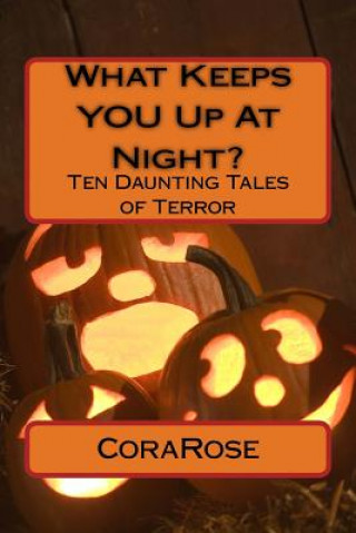 Carte What Keeps YOU Up At Night?: Ten Daunting Tales of Terror Corarose