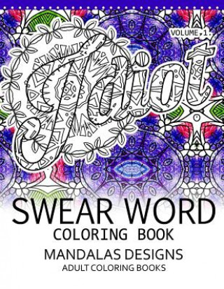 Książka Swear Word Coloring Book Vol.1: Mandalas Designs Adult Coloring Book Darkhead