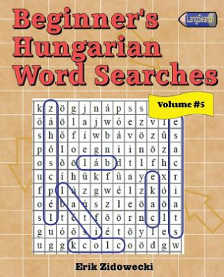 Carte Beginner's Hungarian Word Searches - Volume 5 Erik Zidowecki