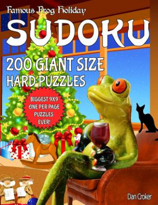 Carte Famous Frog Holiday Sudoku 200 Giant Size Hard Puzzles, The Biggest 9 X 9 One Per Page Puzzles Ever!: Don't Be Bored Over The Holidays, Do Sudoku! Mak Dan Croker