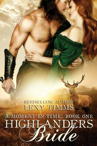 Kniha Highlander's Bride: Historical Time Travel Romance Lexy Timms