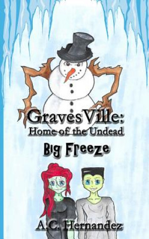 Könyv GravesVille: Home of the Undead - Big Freeze A C Hernandez