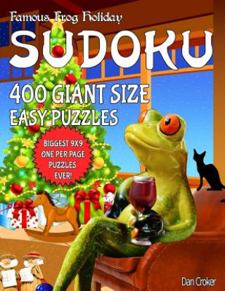 Kniha Famous Frog Holiday Sudoku 400 Giant Size Easy Puzzles, The Biggest 9 X 9 One Per Page Puzzles Ever!: Don't Be Bored Over The Holidays, Do Sudoku! Mak Dan Croker