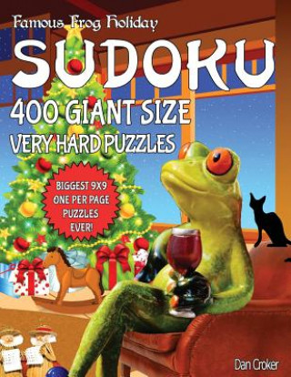 Carte Famous Frog Holiday Sudoku 400 Giant Size Very Hard Puzzles, The Biggest 9 X 9 One Per Page Puzzles Ever!: Don't Be Bored Over The Holidays, Do Sudoku Dan Croker
