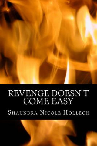 Könyv Revenge Doesn't Come Easy Shaundra Nicole Hollech