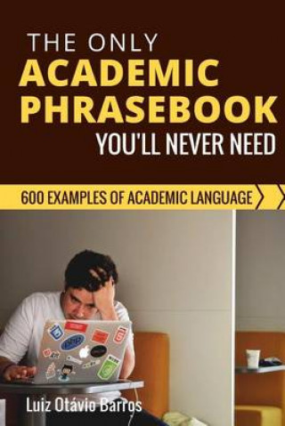 Könyv The Only Academic Phrasebook You'll Ever Need: 600 Examples of Academic Language Luiz Otavio Barros