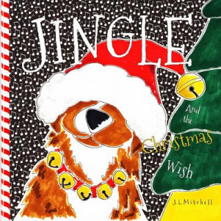 Knjiga Jingle And the Christmas Wish J L Mitchell