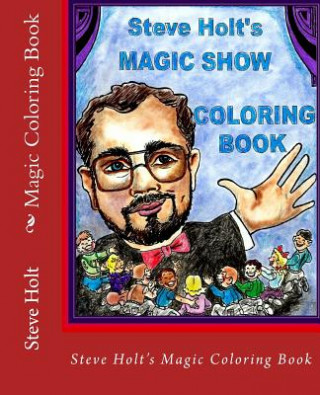 Kniha Steve Holt's Magic Coloring Book Steve J Holt