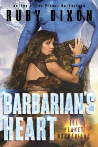 Carte Barbarian's Heart: A SciFi Alien Romance Ruby Dixon