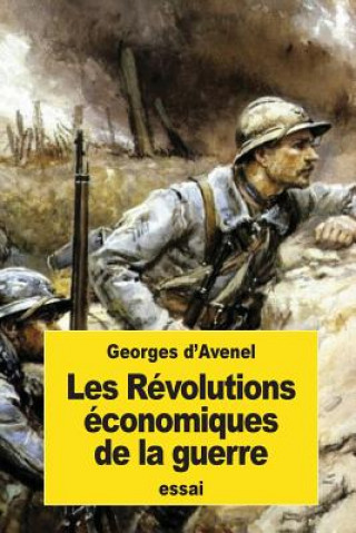 Kniha Les Révolutions économiques de la guerre Georges D'Avenel