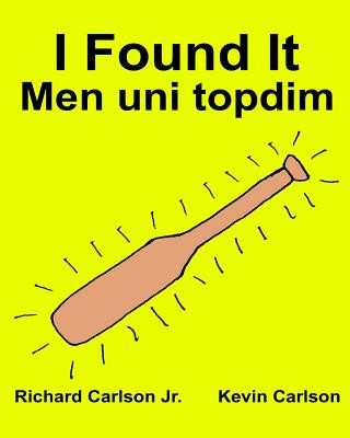 Kniha I Found It Men uni topdim: Children's Picture Book English-Uzbek (Bilingual Edition) (www.rich.center) Richard Carlson Jr