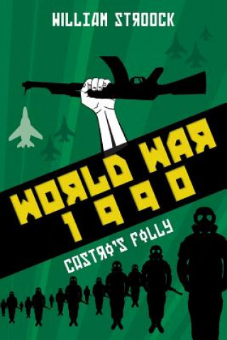 Kniha World War 1990: Castro's Folly William Stroock
