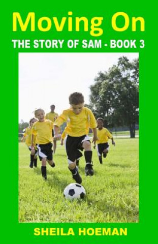 Kniha Moving On: The Story of Sam - Book 3 Sheila Hoeman