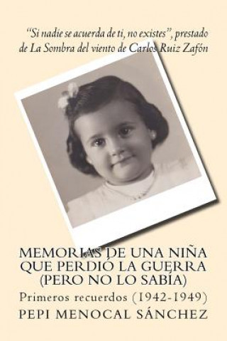 Książka Memorias de una ni?a que perdió la guerra (pero no lo sabía): Primeros recuerdos (1942-1949) Pepi Menocal Sanchez