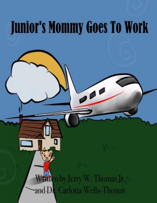 Kniha Junior's Mommy Goes To Work Jerry W Thomas Jr