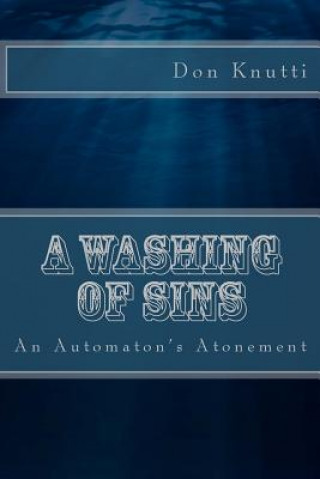 Carte A Washing of Sins: An Automaton's Atonement Don Knutti