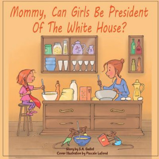 Kniha Mommy, Can Girls Be President Of The White House? S a Gallot