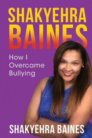 Buch Shakyehra Baines: How I overcame bullying Sahkyehra Baines