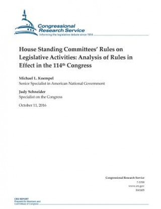 Kniha House Standing Committees' Rules on Legislative Activities: Analysis of Rules in Effect in the 114th Congress: R41605 Congressional Research Service