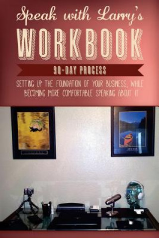 Knjiga Speakwithlarry's " Workbook" 90 - Day Process Larry D James