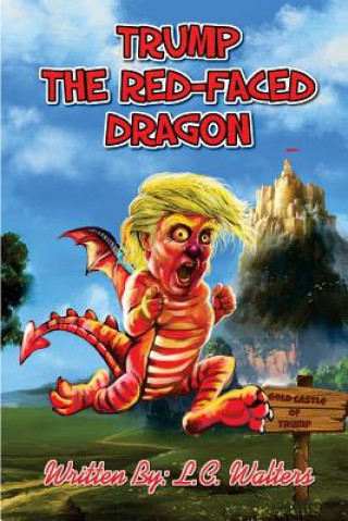 Książka Trump the Red-Faced Dragon: A political parody resembling real life L C Walters