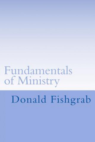 Book Fundamentals of Ministry: A Study Of Paul's Teachings About Ministry Donald Fishgrab