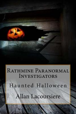 Kniha Rathmine Paranormal Investigators: Haunted Halloween Allan Dennis Lacoursiere