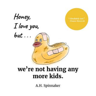 Kniha Honey, I Love You, But We're Not Having Any More Kids A H Spinnaker