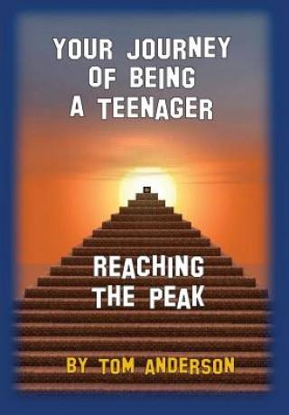 Kniha Your Journey Of Being A Teenager - Reaching The Peak Tom Anderson