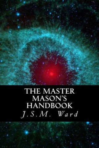 Kniha The Master Mason's Handbook J S M Ward