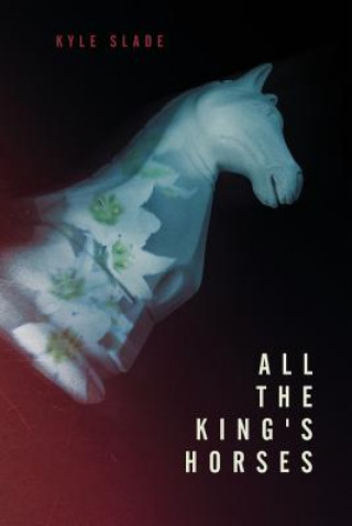 Kniha All The King's Horses Kyle Slade