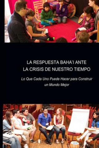 Kniha La Respuesta Baha'i ante la Crisis de Nuestro Tiempo: Lo Que Cada Uno Puede Hacer para Construir un Mundo Mejor Juanita Hernandez