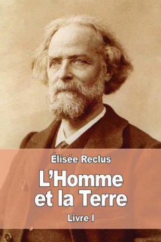 Carte L'Homme et la Terre: Livre I Elisee Reclus