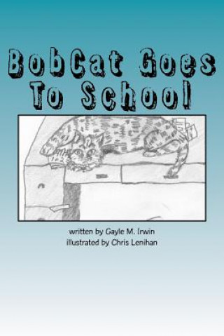 Könyv BobCat Goes To School Gayle M Irwin