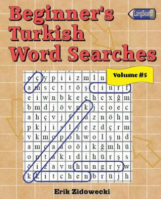 Könyv Beginner's Turkish Word Searches - Volume 5 Erik Zidowecki