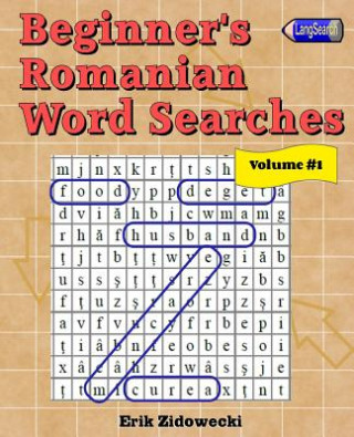 Könyv Beginner's Romanian Word Searches - Volume 1 Erik Zidowecki
