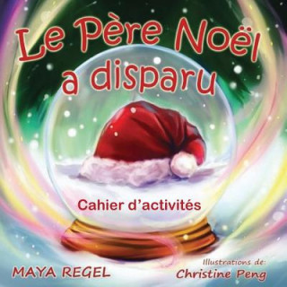 Книга Le P?re Noël a disparu: cahier d'activités Maya Regel