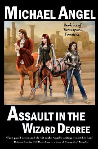 Kniha Assault in the Wizard Degree: Book Six of 'Fantasy & Forensics' Michael Angel