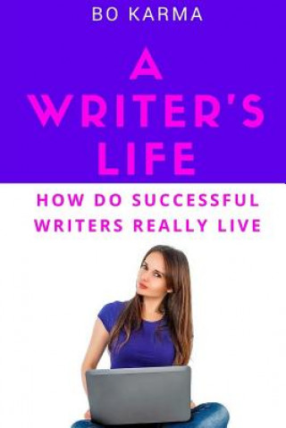 Knjiga A Writer's Life: How do Successful Writers Really Live Bo Karma