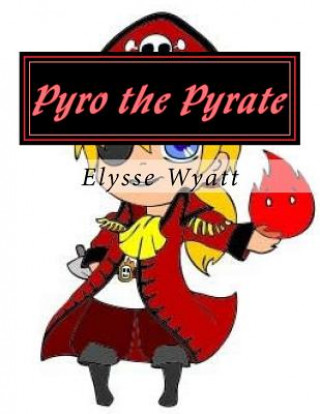 Libro Pyro the Pyrate: The First Quest Elysse Wyatt