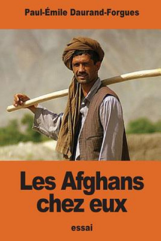 Carte Les Afghans chez eux: Souvenirs d'une mission politique anglaise Paul-Emile Daurand-Forgues
