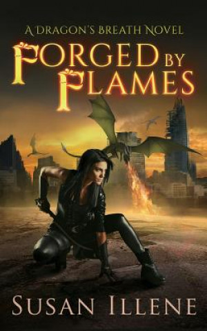 Kniha Forged by Flames: A Dragon's Breath Novel Susan Illene