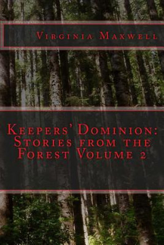 Carte Keepers' Dominion: Stories from the Forest Volume Two Virginia Maxwell