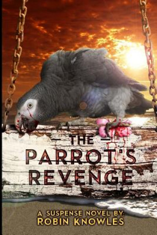 Книга The Parrot's Revenge Robin Knowles