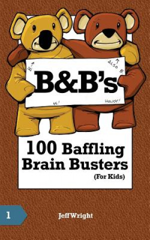 Könyv B&B's 100 Baffling Brain Busters (For Kids) Jeff Wright