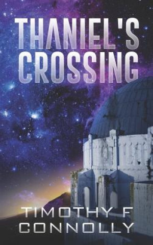 Knjiga Thaniel's Crossing Timothy F Connolly