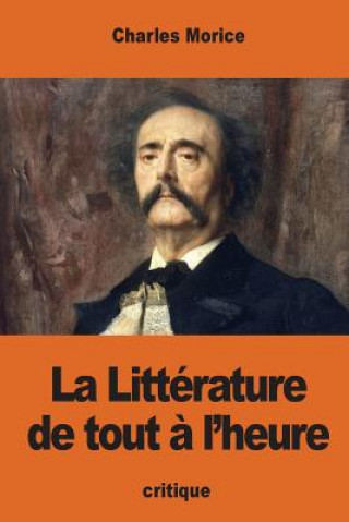 Kniha La Littérature de tout ? l'heure Charles Morice