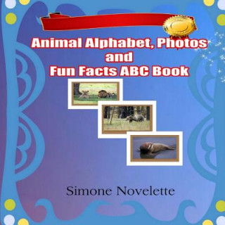 Kniha Animal Alphabet, Photos and Fun Facts ABC Book Simone Novelette